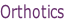 Orthotics